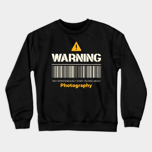 Warning may spontaneously start talking about photography Crewneck Sweatshirt by Personality Tees